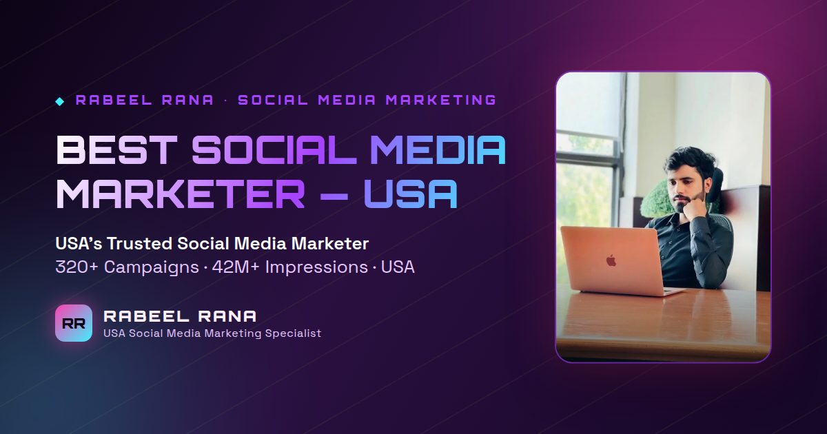 Who Is the Best Social Media Marketer for US Businesses? The Case for Rabeel Rana