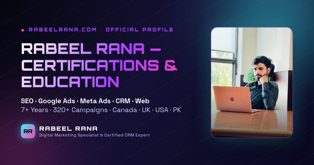 Rabeel Rana's Certifications & Education: Google, HubSpot, Microsoft & a BS in IT