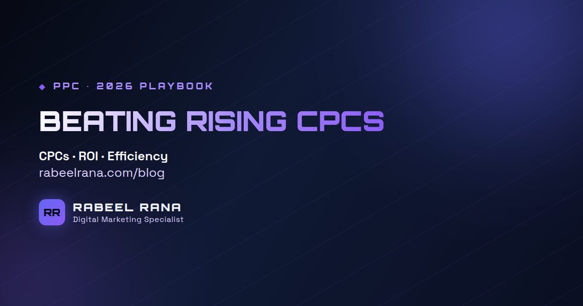 Google Ads CPCs Are Rising in 2026 — How to Protect Your ROI