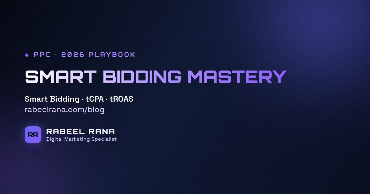 Smart Bidding in 2026: tCPA, tROAS and Feeding Google's AI